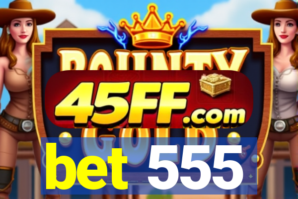 bet 555